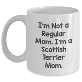 Funny Scottish Terrier Mom Gifts, White Coffee Mug for Men, Women, Family, Friends, 'I'm Not A Regular Mom. I'm A Scottish Terrier Mom.' - Main